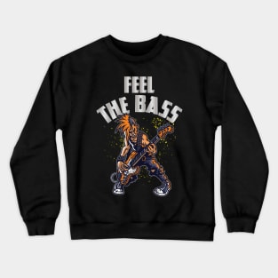 Feel The Bass - Rock Bassist - Bass Guitarist - Bassist Quotes Crewneck Sweatshirt